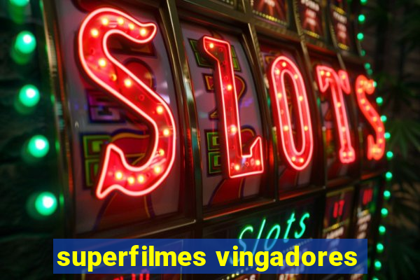 superfilmes vingadores